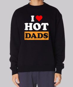 Funny I Love Hot Dads Hoodie