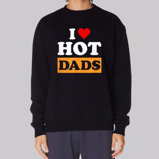 Funny I Love Hot Dads Hoodie