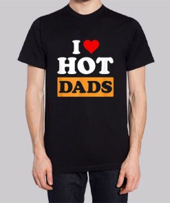 Funny I Love Hot Dads Hoodie 2 Funny I Love Hot Dads Hoodie 3