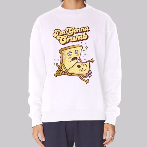 Funny I M Gonna Crumb Hoodie