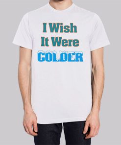 Funny I Wish It Were Colder Hoodie 3