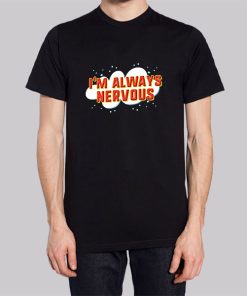 Funny Im Always Nervous Hoodie 3