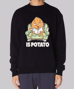 Funny Is Potato Meme Hoodie