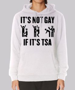 Funny Its Not Gay if Its Tsa Hoodie 4
