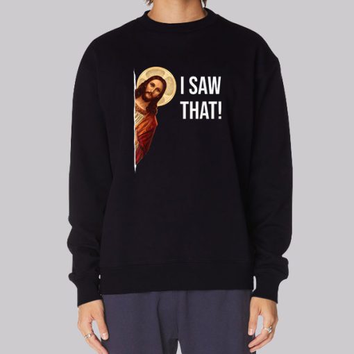 Funny Jesus Meme I Saw That Hoodie