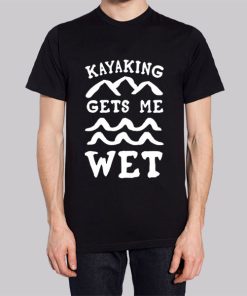 Funny Kayaking Gets Me Wet Hoodie 3