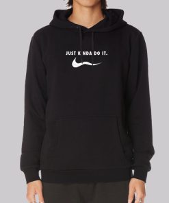 Funny Merch Just Kinda Do It Hoodie Funny Merch Just Kinda Do It Hoodie