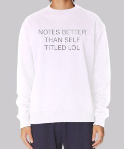 Funny Notes Better Than Self Titled Hoodie