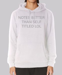 Funny Notes Better Than Self Titled Hoodie 4