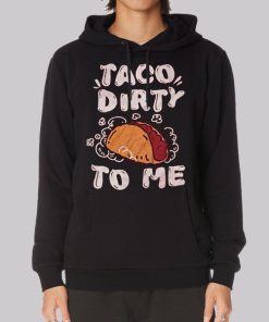 Funny Parody Taco Me Dirty Hoodie