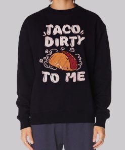 Funny Parody Taco Me Dirty Hoodie