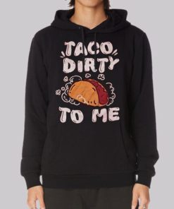 Funny Parody Taco Me Dirty Hoodie 4