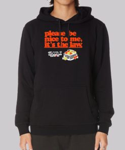 Funny Please Be Nice to Me It’s the Law Hoodie Funny Please Be Nice to Me It’s the Law Hoodie