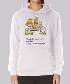 Funny Quotes Frog and Toad Hoodie 3 Funny Quotes Frog and Toad Hoodie 4