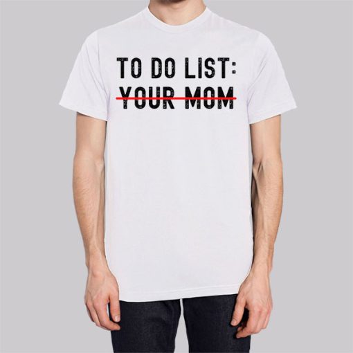 Funny Quotes to Do List Your Mom Hoodie