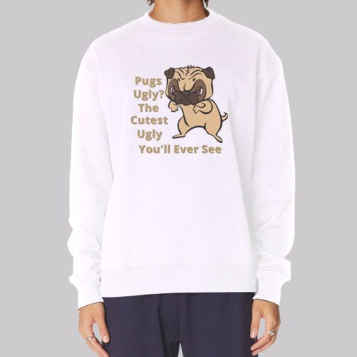 Funny Sarcasm Dog Pug Ugly Hoodie