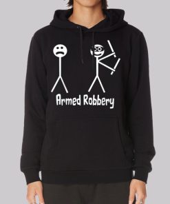 Funny Stick Figure Armed Robbery Hoodie Funny Stick Figure Armed Robbery Hoodie