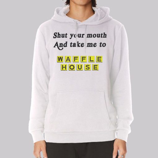 Funny Take Me to Waffle House Hoodie