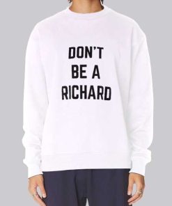 Funny Text Don’t Be Richard Hoodie