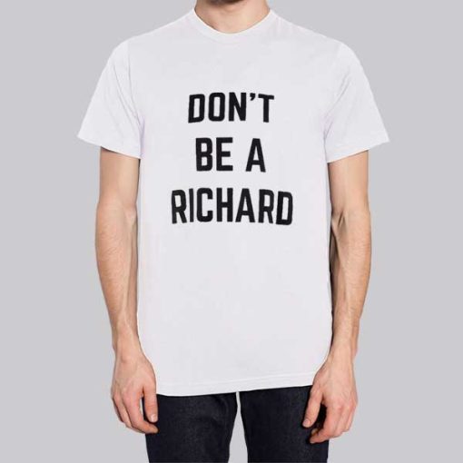 Funny Text Don’t Be Richard Hoodie