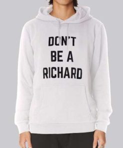 Funny Text Dont Be Richard Hoodie 4