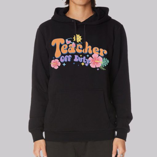 Funny Text Teacher off Duty Hoodie