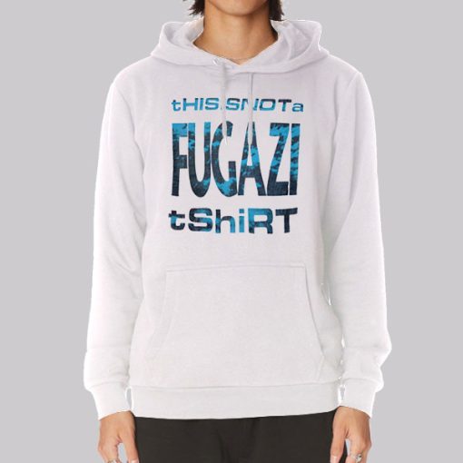 Funny This Is Not a Fugazi Hoodie