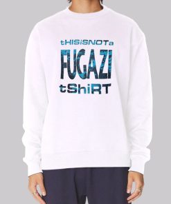 Funny This Is Not a Fugazi Hoodie