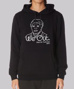 Funny We out Harriet Tubman Hoodie Funny We out Harriet Tubman Hoodie