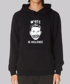 Funny White Silence Is Violence Hoodie Funny White Silence Is Violence Hoodie