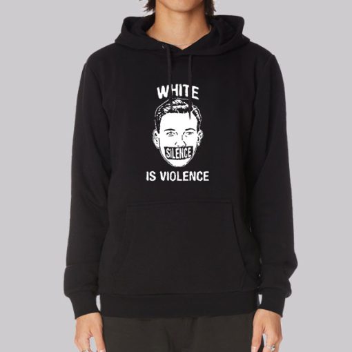 Funny White Silence Is Violence Hoodie