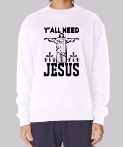 Funny Yall Need Jesus Hoodie