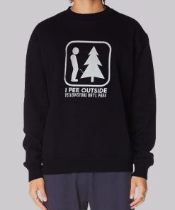 Funny Yellowstone I Pee Outside Hoodie