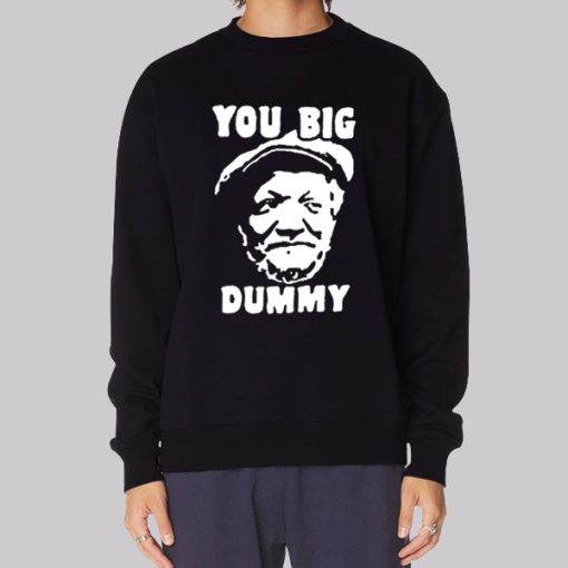 Funny You Big Dummy Fred Sanford Hoodie