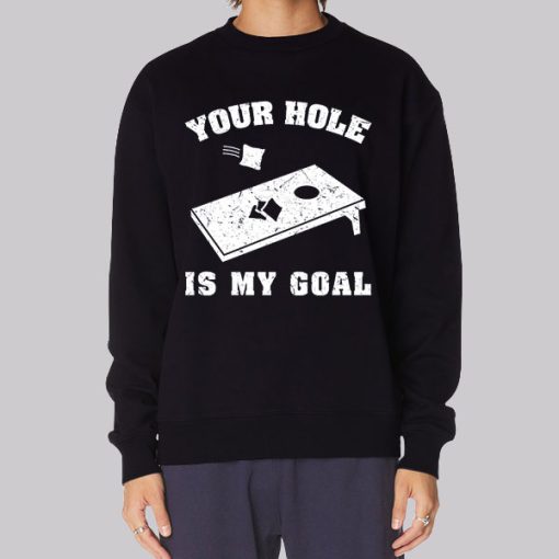 Funny Your Hole Is My Goal Hoodie