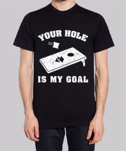 Funny Your Hole Is My Goal Hoodie 2 Funny Your Hole Is My Goal Hoodie 3