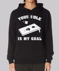 Funny Your Hole Is My Goal Hoodie 3 Funny Your Hole Is My Goal Hoodie 4