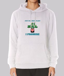 Gardening Just One More Plant Hoodie