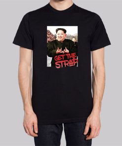 Get the Strap Hoodie Kim Jong Un Tees 3