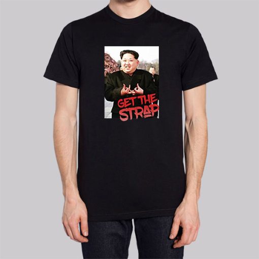 Get the Strap Hoodie Kim Jong Un Tees