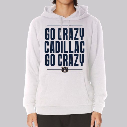 Go Crazy Cadillac Auburn Tigers Hoodie