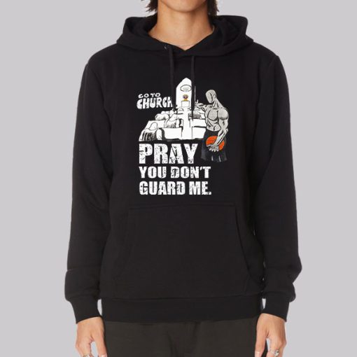 Go to Church Pray You Don’t Guard Me Hoodie