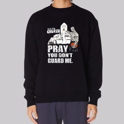 Go to Church Pray You Don’t Guard Me Hoodie