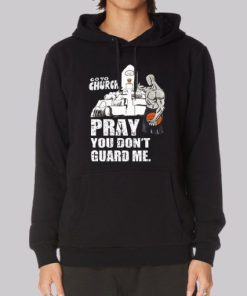 Go to Church Pray You Don't Guard Me Hoodie 3 Go to Church Pray You Dont Guard Me Hoodie 4