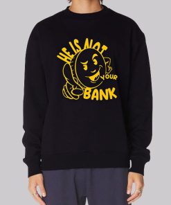 Good People He Is Not Your Bank Hoodie