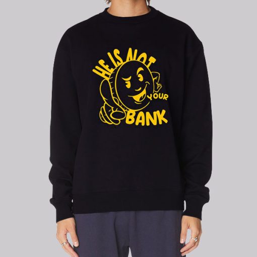 Good People He Is Not Your Bank Hoodie