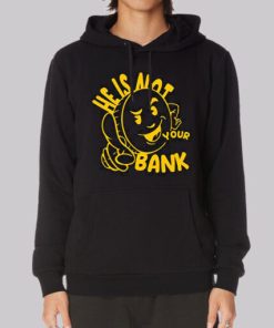 Good People He Is Not Your Bank Hoodie 3 Good People He Is Not Your Bank Hoodie 4