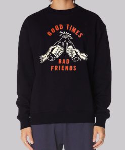 Good Time to Bad Friends Merch Hoodie