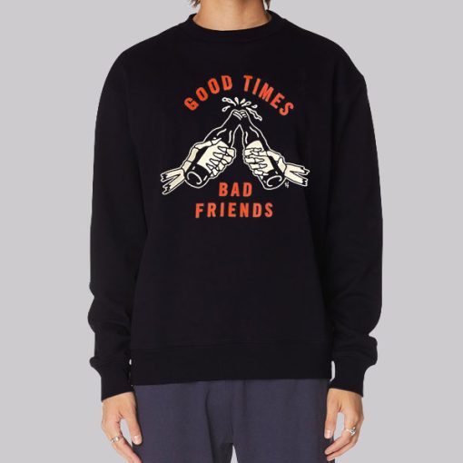 Good Time to Bad Friends Merch Hoodie