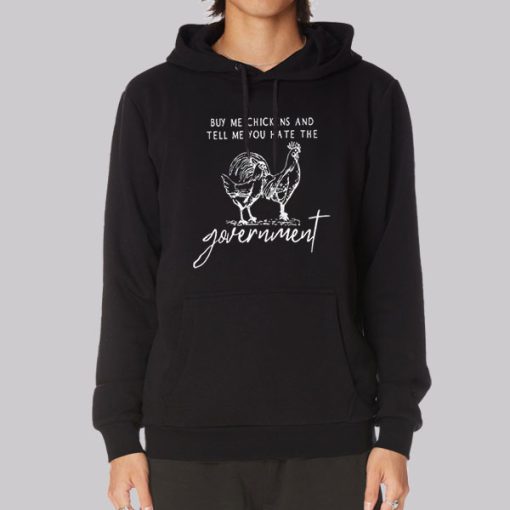 Government Buy Me Chickens and Tell Me Hoodie